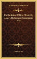 The Oxidation Of Ethyl Alcohol By Means Of Potassium Permanganate (1919)