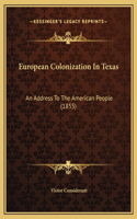 European Colonization In Texas: An Address To The American People (1855)