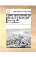 Sonetti del Burchiello del Bellincioni e d'altri poeti Fiorentini alla Burchiellesca.
