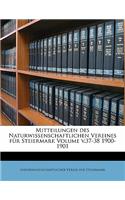 Mitteilungen Des Naturwissenschaftlichen Vereines Fur Steiermark Volume. Der Ganzen Reihe 37stes Heft.