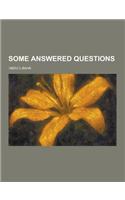 Some Answered Questions