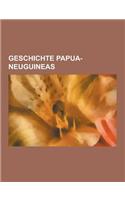 Geschichte Papua-Neuguineas: Deutsch-Neuguinea, Sandline-Affare, August Engelhardt, Operation Mo, Schlacht Um Rabaul, Kaiserin-Augusta-Fluss-Expedi(German)