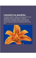 Cidades Da Baviera: Ratisbona, Ansbach, Amberg, Garching Bei Munchen, Landsberg Am Lech, Dinkelsbuhl, Kronach, Nordlingen, Tegernsee, Passau(Portuguese)