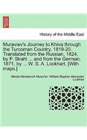 Muraviev's Journey to Khiva Through the Turcoman Country, 1819-20. Translated from the Russian, 1824, by P. Strahl ... and from the German, 1871, by ... W. S. A. Lockhart. [With Maps.]