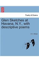 Glen Sketches at Havana, N.Y., with Descriptive Poems