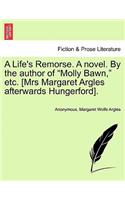 Life's Remorse. a Novel. by the Author of "Molly Bawn," Etc. [Mrs Margaret Argles Afterwards Hungerford].