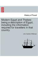 Modern Egypt and Thebes: being a description of Egypt, including the information required for travellers in that country.