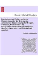 Darstellung Des Erzherzogthums Oesterreich Unter Der Ens, Durch Umfassende Beschreibung Aller Burgen, Schlosser, Herrschaften, Etc. Topographisch-Statistisch-Genealogisch-Historisch Bearbeitet, Und Alphabetisch Gereihet. Grfter Band, Erftes Heft.