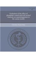 Evaluation of the Effect of Phosphate-Coated and Acid-Etched Titanium on Osseointegration in the Canine Model