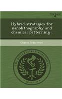 Hybrid Strategies for Nanolithography and Chemical Patterning