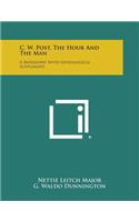 C. W. Post, the Hour and the Man