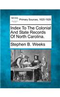 Index To The Colonial And State Records Of North Carolina.