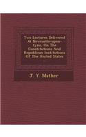 Two Lectures Delivered at Newcastle-Upon-Tyne, on the Constitutions and Republican Institutions of the United States ...