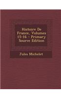 Histoire De France, Volumes 15-16