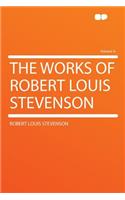 The Works of Robert Louis Stevenson Volume 4