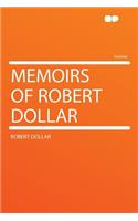 Memoirs of Robert Dollar