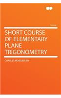Short Course of Elementary Plane Trigonometry