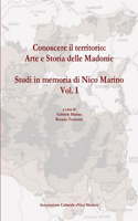Conoscere Il Territorio: Arte e Storia Delle Madonie. Studi in Memoria Di Nico Marino, Vol. I