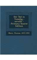 Der Tod in Venedig: Novelle - Primary Source Edition