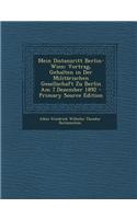 Mein Distanzritt Berlin-Wien: Vortrag, Gehalten in Der Militarischen Gesellschaft Zu Berlin Am 7.Dezember 1892 - Primary Source Edition