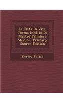 La Citta Di Vita, Poema Inedito Di Matteo Palmieri