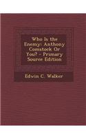 Who Is the Enemy: Anthony Comstock or You?