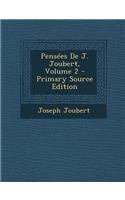 Pensees de J. Joubert, Volume 2 - Primary Source Edition