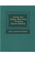 Cartes Sur Tables: Nouvelles - Primary Source Edition