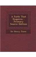 A Faith That Enquires - Primary Source Edition: (English)