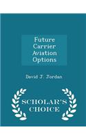 Future Carrier Aviation Options - Scholar's Choice Edition