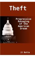 Theft: Progressive Ravaging of the American Dream