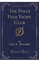 The Polly Page Yacht Club (Classic Reprint)