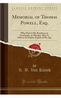 Memorial of Thomas Powell, Esq.: Who Died at His Residence in Newburgh, on Monday, May 12, 1856 in the Eighty-Eighth of His Age (Classic Reprint)