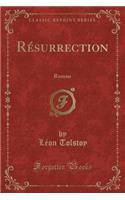 Résurrection: Roman (Classic Reprint)