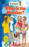 What Is the Weather? (Be an Expert!): (Be an Expert!)