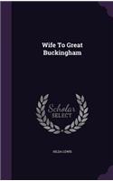 Wife To Great Buckingham