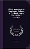 Sheep Management, Breeds and Judging; a Textbook for the Shepherd and Student