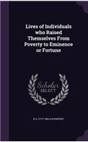 Lives of Individuals Who Raised Themselves from Poverty to Eminence or Fortune