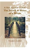 A New Kind of Down: the Breath & Bones of a Writer
