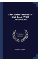 The Courser's Manual Or Stud-Book. [With] Continuation