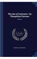 The law of Contracts / by Theophilus Parsons; Volume 2