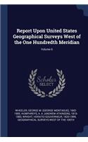 Report Upon United States Geographical Surveys West of the One Hundredth Meridian; Volume 6