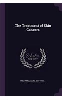 The Treatment of Skin Cancers