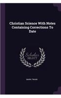 Christian Science With Notes Containing Corrections To Date