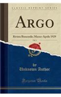 Argo, Vol. 1: Rivista Bimensile; Marzo-Aprile 1929 (Classic Reprint)