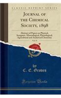 Journal of the Chemical Society, 1898, Vol. 74: Abstract of Papers on Physical, Inorganic, Mineralogical, Physiological, Agricultural and Analytical Chemistry (Classic Reprint)