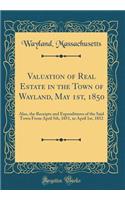 Valuation of Real Estate in the Town of Wayland, May 1st, 1850