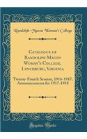 Catalogue of Randolph-Macon Woman's College, Lynchburg, Virginia: Twenty-Fourth Session, 1916-1917; Announcements for 1917-1918 (Classic Reprint)