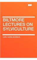 Biltmore Lectures on Sylviculture
