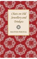 Chats on Old Jewellery and Trinkets